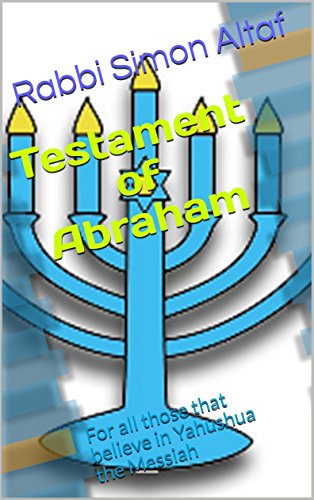 Testament of Abraham: For all those that believe in Yahushua the Messiah (English Edition) livre