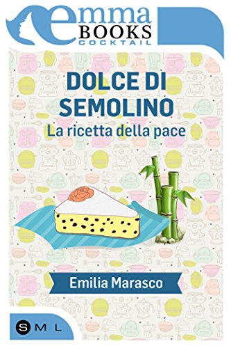 Emilia  Marasco - Dolce di semolino. La ricetta della pace (2015)