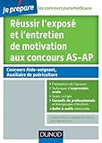 Réussir l'exposé et l'entretien de motivation aux concours AS-AP: Tout pour l'épreuve orale