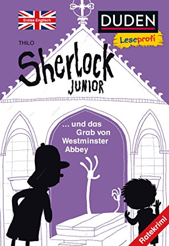 Duden Leseprofi - Sherlock Junior und das Grab von Westminster Abbey, Erstes Englisch (DUDEN Leseprofi 2. Klasse)