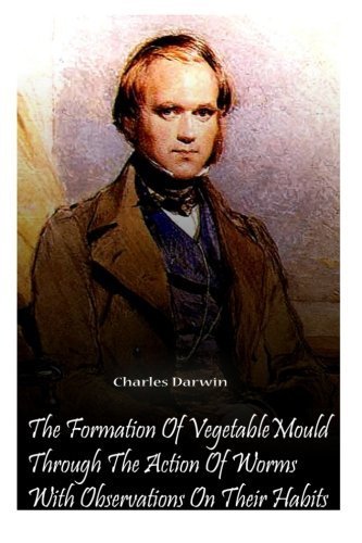 The Formation Of Vegetable Mould Through The Action Of Worms With Observations O by Charles Darwin (2012-06-25) en ligne The Formation Of Vegetable Mould Through The Action Of Worms With Observations O by Charles Darwin (2012-06-25) en ligne