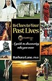 16 Clues to Your Past Lives: A Guide to Discovering who You Were by 