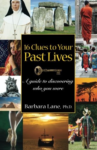 16 Clues to Your Past Lives: A Guide to Discovering who You Were