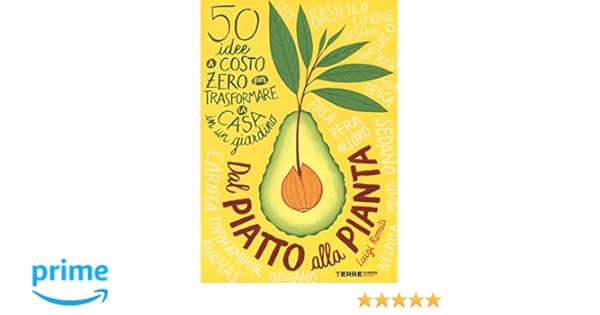 Dal Piatto Alla Pianta 50 Idee A Costo Zero Per Trasformare