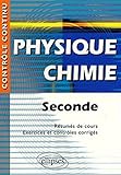 Physique Chimie : Seconde - Résumés de cours, exercices et contrôles corrigés
