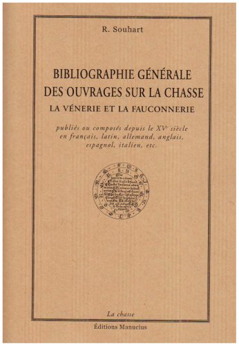 Bibliographie générale des ouvrages sur la chasse, la vènerie et la fauconnerie en ligne Bibliographie générale des ouvrages sur la chasse, la vènerie et la fauconnerie en ligne
