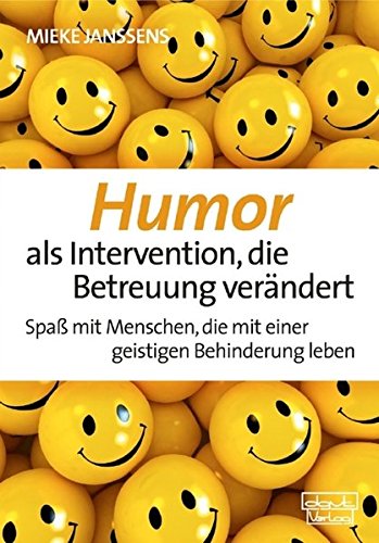 Humor als Intervention, die Betreuung verändert: Spaß mit Menschen, die mit einer geistigen Behind Humor als Intervention, die Betreuung verändert: Spaß mit Menschen, die mit einer geistigen Behind