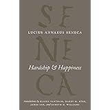 Hardship and Happiness (The Complete Works of Lucius Annaeus Seneca)