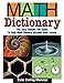 Math Dictionary: The Easy, Simple, Fun Guide to Help Math Phobics Become Math Lovers by 