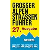 Großer Alpenstraßenführer, 27. Ausgabe: Die anfahrbaren Hochpunkte der Alpen und die kuriosesten Gebirgsstrecken zwischen Wie
