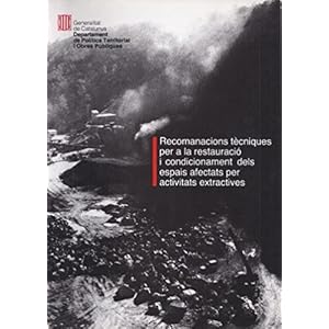 Recomanacions tècniques per a la restauració i condicionament dels espais afectats per activitats extractive