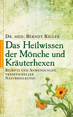 Download Heilwissen der Mönche und Kräuterhexen: Rezepte und Anwendungen traditioneller Naturheilkunde Download Heilwissen der Mönche und Kräuterhexen: Rezepte und Anwendungen traditioneller Naturheilkunde