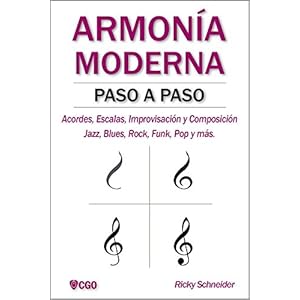 ARMONÍA MODERNA PASO A PASO: Acordes, Escalas, Improvisación y Composicion en música moderna: Jazz, Blues, Rock, Funk, Pop y más.