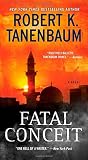 Front cover for the book Fatal Conceit: A Novel (A Butch Karp-Marlene Ciampi Thriller) by Robert K. Tanenbaum