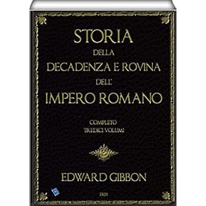 Storia della decadenza e rovina dell'impero romano (completo - volume 1 to 13 of 13)