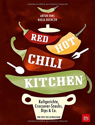 Download RED HOT CHILI KITCHEN: Kultgerichte, Crossover-Snacks, Dips & Co von spicy bis ultrascharf Download RED HOT CHILI KITCHEN: Kultgerichte, Crossover-Snacks, Dips & Co von spicy bis ultrascharf