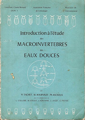 Introduction à l'étude des macroinvertébrés des eaux douces : Systématique élémentaire et aperçu écologique francais Introduction à l'étude des macroinvertébrés des eaux douces : Systématique élémentaire et aperçu écologique francais