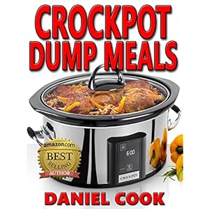 CROCKPOT DUMP MEALS: Delicious Dump Meals, Dump Dinners Recipes For Busy People (croc