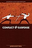 Elements of Fiction Writing - Conflict and Suspense by James Scott Bell