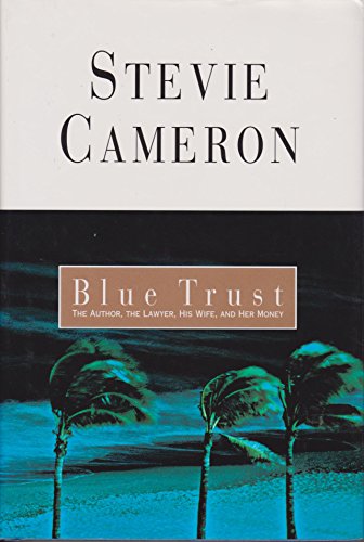 Blue Trust: The Author, the Lawyer, His Wife, and Her Money: The Lawyer, the Author, the Wife, and Her Money