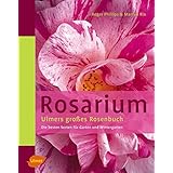 Rosarium: Ulmers grosses Rosenbuch. Die besten Sorten für Garten und Wintergarten