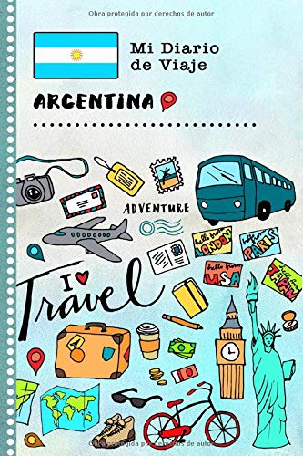 Argentina Mi Diario de Viaje: Libro de Registro de Viajes Guiado Infantil - Cuaderno de Recuerdos de Actividades en Vacaciones para Escribir, Dibujar, Afirmaciones de Gratitud para Niños y Niñas
