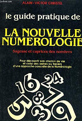 Le guide pratique de la nouvelle numérologie Le guide pratique de la nouvelle numérologie