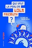 Qui veut la peau de Lola Frizmuth ?