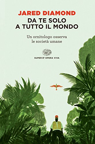 Download Da te solo a tutto il mondo: Un ornitologo osserva le società umane (Super ET. Opera viva)