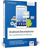 Android-Smartphone: Die verständliche Anleitung für alle...