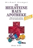 Die Heilsteine Hausapotheke. Hilfe von A wie Asthma bis Z wie Zahnschmerzen by Michael Gienger