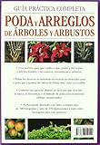 Image de Guía Práctica Completa Poda y Arreglos de Árboles y Arbustos: Cómo Podar, Cuidar y Arreglar Árboles Frutales y Ornamentales, Plantas Trepadoras y