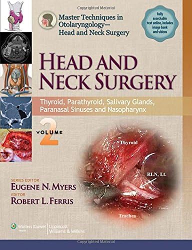 Master Techniques in Otolaryngologic Surgery: Head and Neck Surgery: Thyroid, Parathyroid, Salivary Glands, Sinonasal Cancer, Nasopharyngeal Cancer ... in Otolaryngology - Head and Neck Surgery)