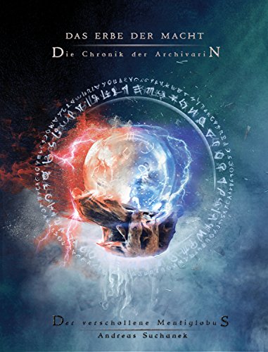 Das Erbe der Macht - Die Chronik der Archivarin: Der verschollene Mentiglobus Das Erbe der Macht - Die Chronik der Archivarin: Der verschollene Mentiglobus