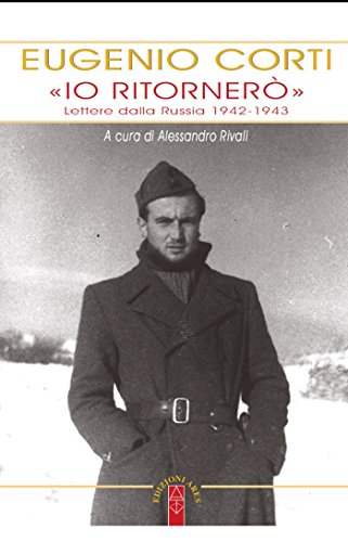 «Io ritornerò». Lettere dalla Russia 1942-1943