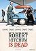 Robert Mitchum Is Dead
