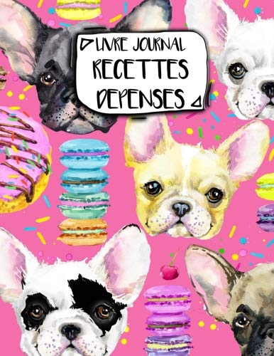 Livre Journal Recettes Dépenses: A4 -Â 106 pages - Bonbons et gateaux - friandiases - couverture souple glossy - AutoEntrepreneur - Budget - micro BIC - micro BNC francais Livre Journal Recettes Dépenses: A4 -Â 106 pages - Bonbons et gateaux - friandiases - couverture souple glossy - AutoEntrepreneur - Budget - micro BIC - micro BNC francais