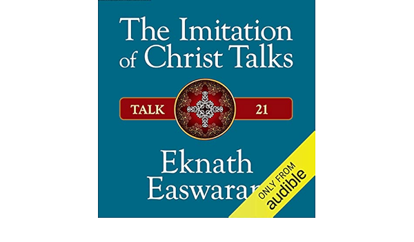 The Imitation Of Christ Talks Talk 21 Audio Download Amazon In Eknath Easwaran Eknath Easwaran Blue Mountain Center Of Meditation Audible Audiobooks