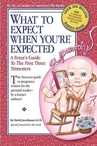What to Expect When You're Expected: A Fetus's Guide to the First Three Trimesters