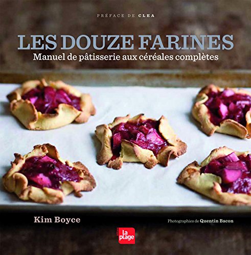 Download Les douze farines - Manuel de pâtisserie aux céréales complètes Download Les douze farines - Manuel de pâtisserie aux céréales complètes