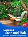 Produktbild Bauen mit Stein und Holz: Wege, Sitzplätze, Treppen, Mauern, Sichtschutz, Rankgerüste