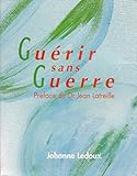 Guérir sans guerre : La guérison, une question d'harmonie