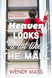 Heaven Looks a Lot Like the Mall by Wendy Mass
