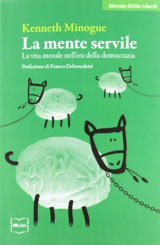 La mente servile. La vita morale nell'era della democrazia La mente servile. La vita morale nell'era della democrazia