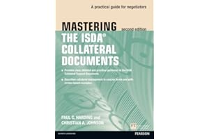 Mastering ISDA Collateral Documents: A Practical Guide for Negotiators (2nd Edition) (The Mastering Series)