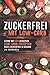 Zuckerfrei, mit Low Carb: Lerne mit 101 leckeren Low Carb Rezepten, dich Zuckerfrei und Gesund zu ernähren by Maite Sommer