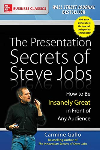 The Presentation Secrets of Steve Jobs: How to be Insanely Great in Front of Any Audience