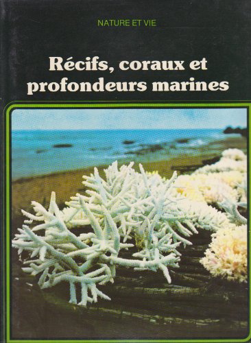 couverture de : R&eacute;cifs, coraux et profondeurs marines