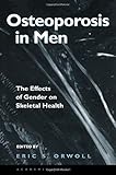 Image de Osteoporosis in Men: The Effects of Gender on Skeletal Health