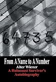 From a Name to a Number: A Holocaust Survivor's Autobiography by 
